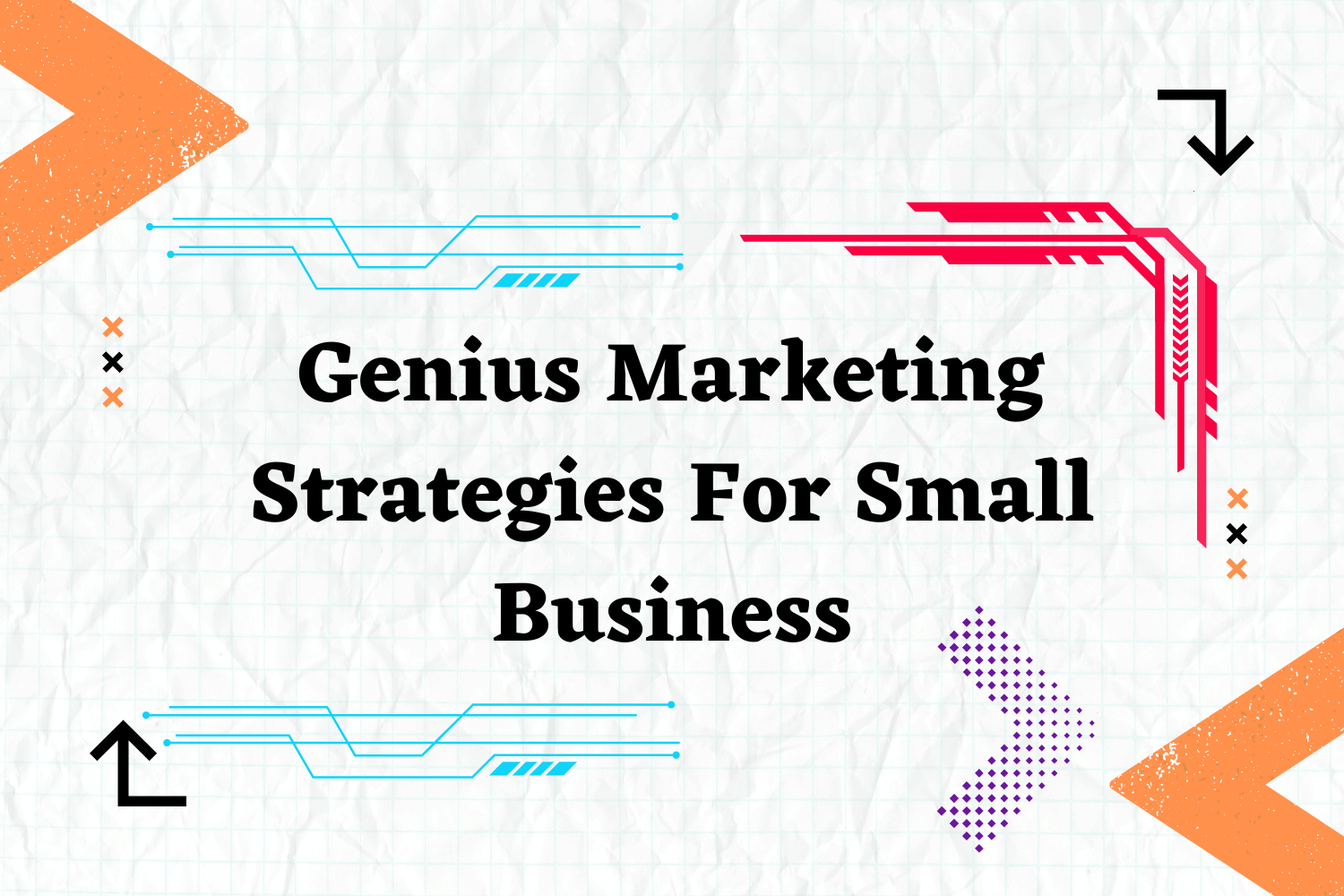 Genius Marketing Strategies For Small Business